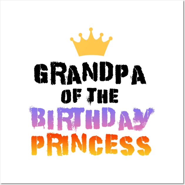 Grandpa of the birthday princess Wall Art by Dolta